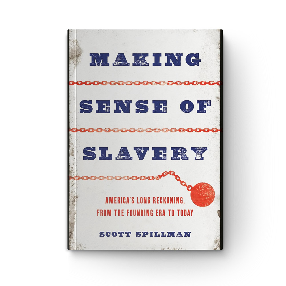 Making Sense of  Slavery: America’s Long Reckoning, from the Founding Era to Today book cover