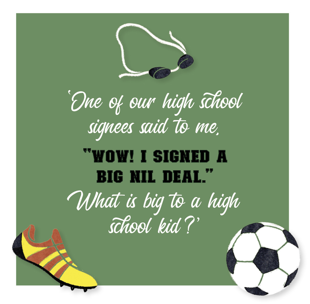 One of our high school signees said to me,  “Wow! I signed a  big NIL deal.”  What is big to a high school kid?