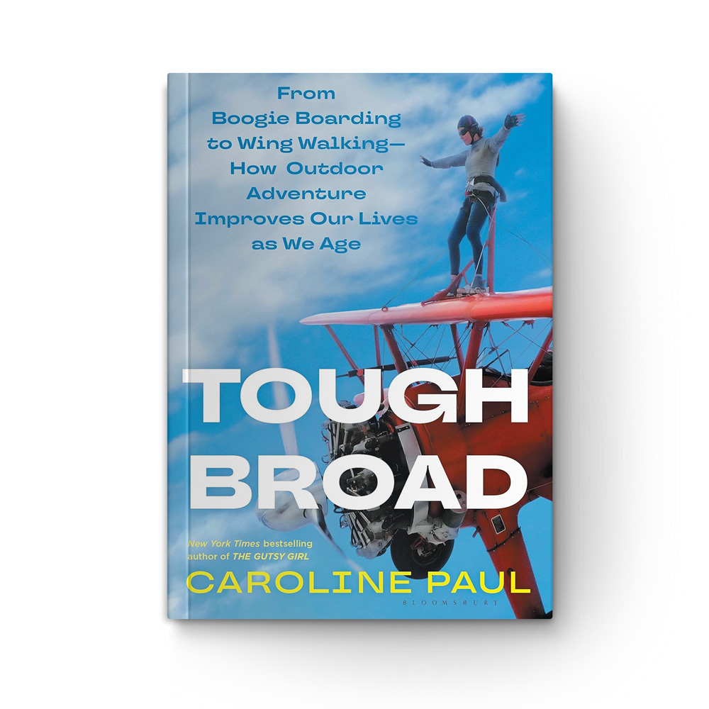 Tough Broad: From Boogie Boarding to Wing Walking—How Outdoor Adventure Improves Our Lives as We Age book cover