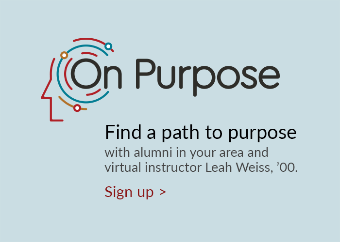 Find a path to purpose with alumni in your area and virtual instructor Leah Weiss, '00